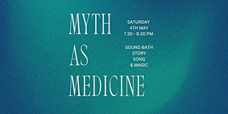 Myth as Medicine - Sound Bath, Song & Story