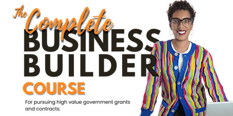 Business Builder Course: Pursuing High Value Government Grants & Contracts