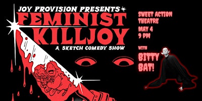 JOY PROVISION PRESENTS: FEMINIST KILLJOY with BITTY BAT primary image
