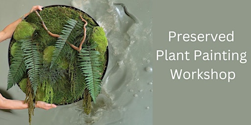 Hauptbild für Preserved Plant Painting Workshop. Flowers Masterclass.