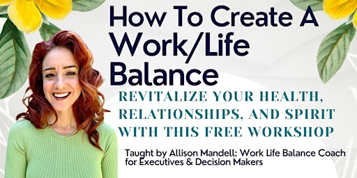 How to Create Work/Life Balance - A Free Workshop primary image
