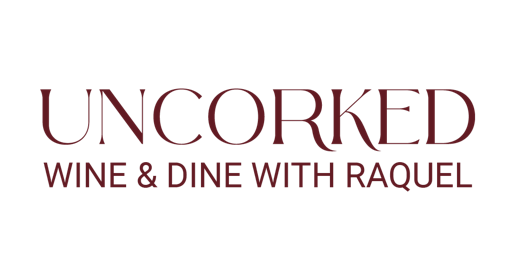 "UNCORKED" Wine & Dine with Raquel! primary image