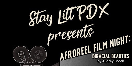 Primaire afbeelding van Stay Litt Presents AfroReel Film Night: Feat. Biracial Beauties