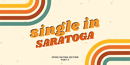 Imagem principal do evento Single in Saratoga: Speed Dating Edition Part II