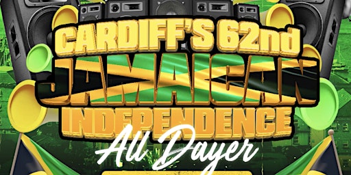 Imagem principal de Cardiff's  OFFIFIAL 62nd Jamaican Independence All Dayer!