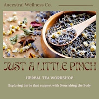 Imagem principal do evento Just a Little Pinch: Herbal Tea Workshop