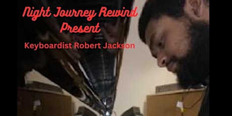 Night Journey Rewind Presents Keyboardist Robert Jackson