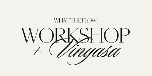 What The Flow Workshop + Vinyasa primary image