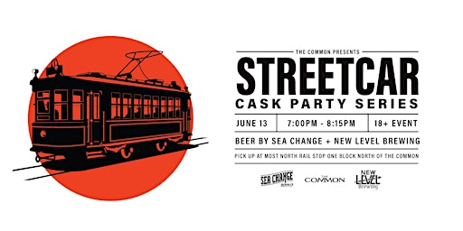 Sea Change & New Level Brewing  - Cask Beer Streetcar June 13th - 645 PM