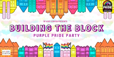 Imagen principal de SF LGBT Center Presents   "Building The Block"   Purple Pride Party