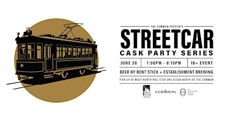 Bent Stick & Establishment Brewing  - Cask Beer Streetcar June 20 - 645 PM