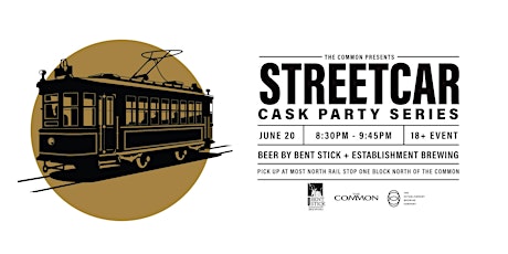 Bent Stick & Establishment Brewing  - Cask Beer Streetcar June 20 - 815 PM