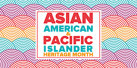 Asian American Pacific Islander Heritage Month Webinar Series