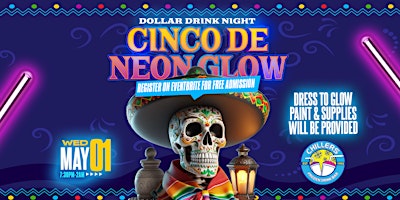 Primaire afbeelding van Cinco De Neon Glow Party: Dollar Drink Night Special Edition