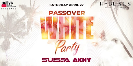 MIAMI PASSOVER WHITE PARTY @ HYDE SLS HOTEL