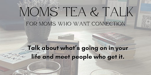 Imagem principal do evento Moms' Tea & Talk