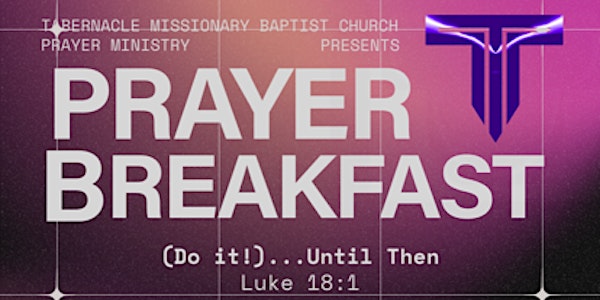 "Do it"... Until Then - Tabernacle Missionary Baptist Church Pray Breakfast