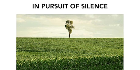 In Pursuit of Silence, Film Screening and Discussion