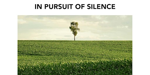 In Pursuit of Silence, Film Screening and Discussion primary image