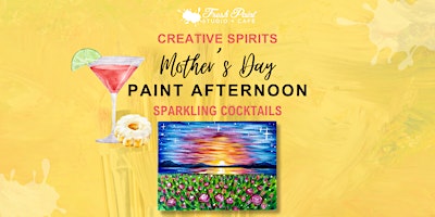 Primaire afbeelding van Creative Spirits - Mother's Day Paint and Sip - Paint Night Event
