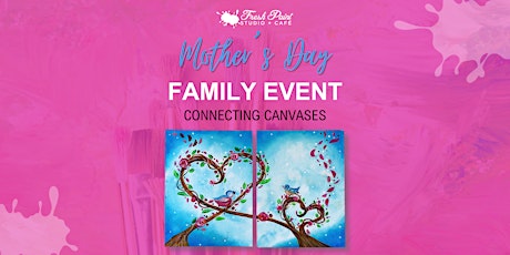 Primaire afbeelding van Mother's Day Family Painting Afternoon Event - Connecting Canvases