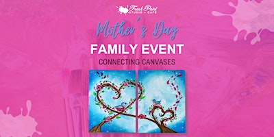 Imagem principal do evento Mother's Day Family Painting Afternoon Event - Connecting Canvases