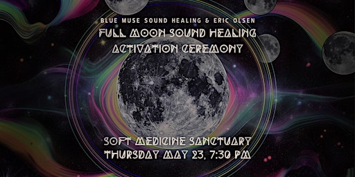 Primaire afbeelding van Full Moon Sound Healing Activation Ceremony at Soft Medicine