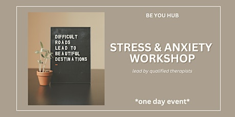 Stress and Anxiety Workshop   ** 1 day event **