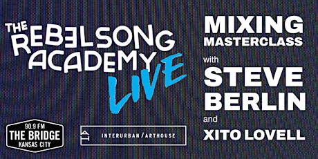 RSA Live! - Mixing Masterclass with Steve Berlin and Xito Lovell