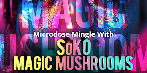 Imagem principal do evento Microdose Mingle with SoKo Mushrooms
