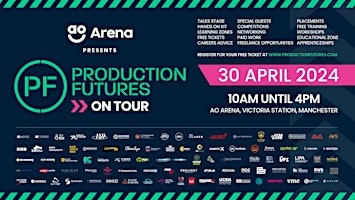 Primaire afbeelding van Production Futures ON TOUR : AO Arena Manchester 30 April 2024