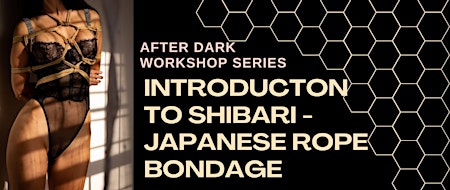 After Dark Workshop: Introduction to Shibari – Japanese Rope Bondage primary image