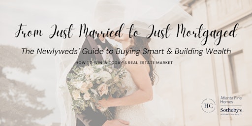 From Just Married to Just Mortgaged: The Newlyweds’ Guide to Buying Smart & Building Wealth