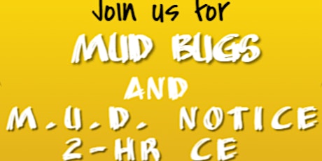 Mud Bugs and M.U.D. Notice CE