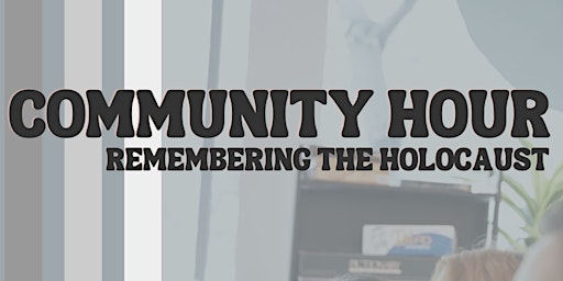 Imagem principal do evento Community Hour: Remembering the Holocaust