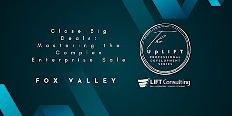 Close Big Deals: Mastering the Complex Enterprise Sale