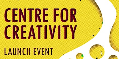 Imagem principal do evento Centre for Creativity | Launch Event