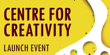 Centre for Creativity | Launch Event
