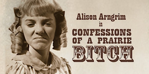 Alison Arngrim: Confessions of a Prairie Bitch primary image