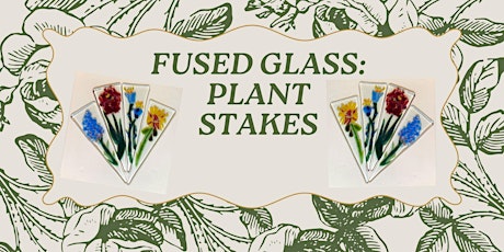 Plant Stakes Fused Glass