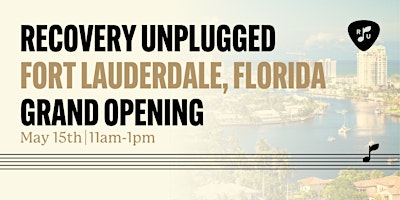 Imagem principal do evento Recovery Unplugged Fort Lauderdale, Florida Grand Opening