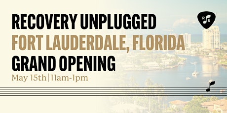 Recovery Unplugged For Lauderdale, Florida Grand Opening