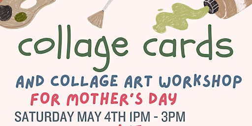 Immagine principale di Mother's Day Collage Card Making with Mikayla Lewis 