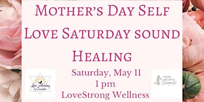 Imagen principal de Mother’s Day Self Love Saturday Sound Healing & Meditation for Mothers