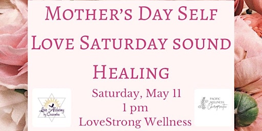 Primaire afbeelding van Mother’s Day Self Love Saturday Sound Healing & Meditation for Mothers