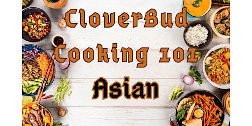 Primaire afbeelding van Cloverbud Cooking 101- Asian