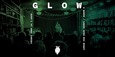 G. L. O. W. : A Queer Sober Open Mic Night