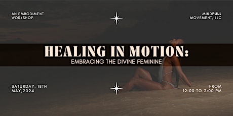 HEALING IN MOTION: Embracing the Divine Feminine (Embodiment Workshop)