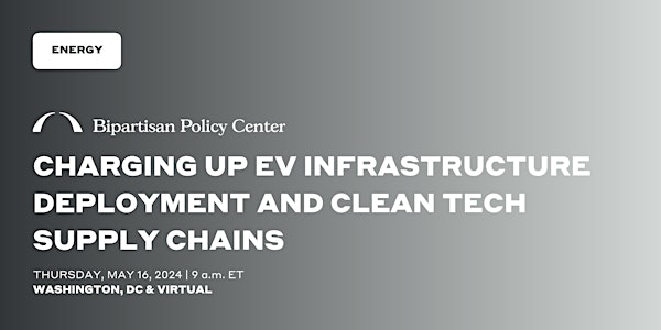 Charging Up EV Infrastructure Deployment and Clean Tech Supply Chains