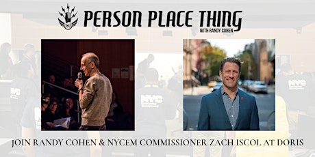 Person Place Thing with Randy Cohen & Commissioner Zachary Iscol